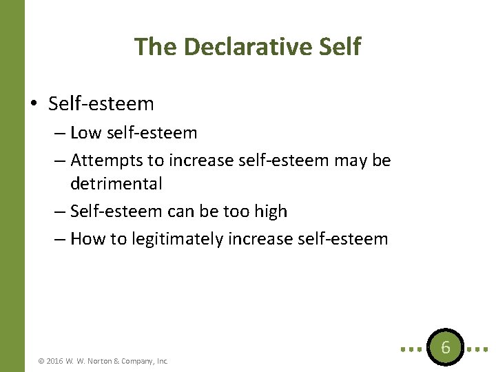 The Declarative Self • Self-esteem – Low self-esteem – Attempts to increase self-esteem may