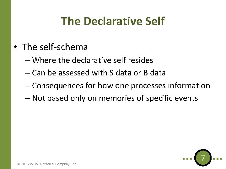 The Declarative Self • The self-schema – Where the declarative self resides – Can