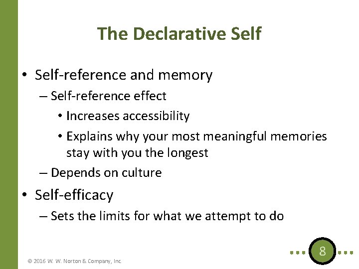 The Declarative Self • Self-reference and memory – Self-reference effect • Increases accessibility • The Declarative Self • Self-reference and memory – Self-reference effect • Increases accessibility •