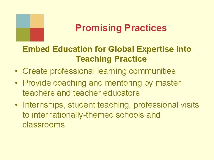 Promising Practices Embed Education for Global Expertise into Teaching Practice • Create professional learning