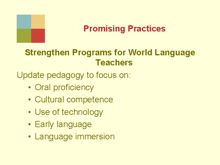 Promising Practices Strengthen Programs for World Language Teachers Update pedagogy to focus on: •