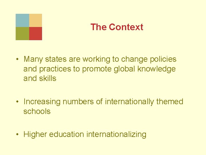 The Context • Many states are working to change policies and practices to promote