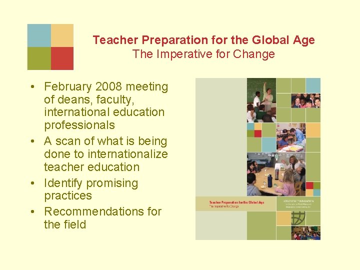 Teacher Preparation for the Global Age The Imperative for Change • February 2008 meeting