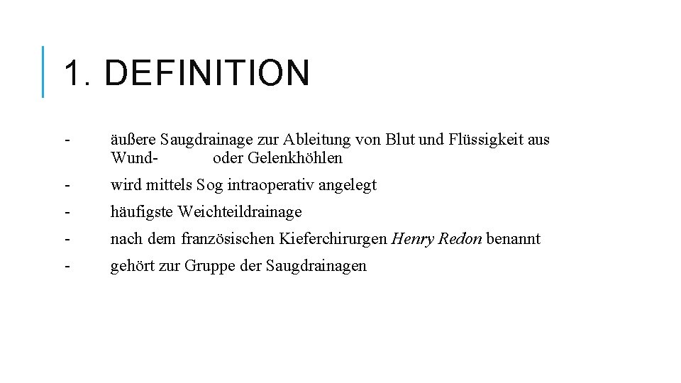 1. DEFINITION - äußere Saugdrainage zur Ableitung von Blut und Flüssigkeit aus Wund- oder