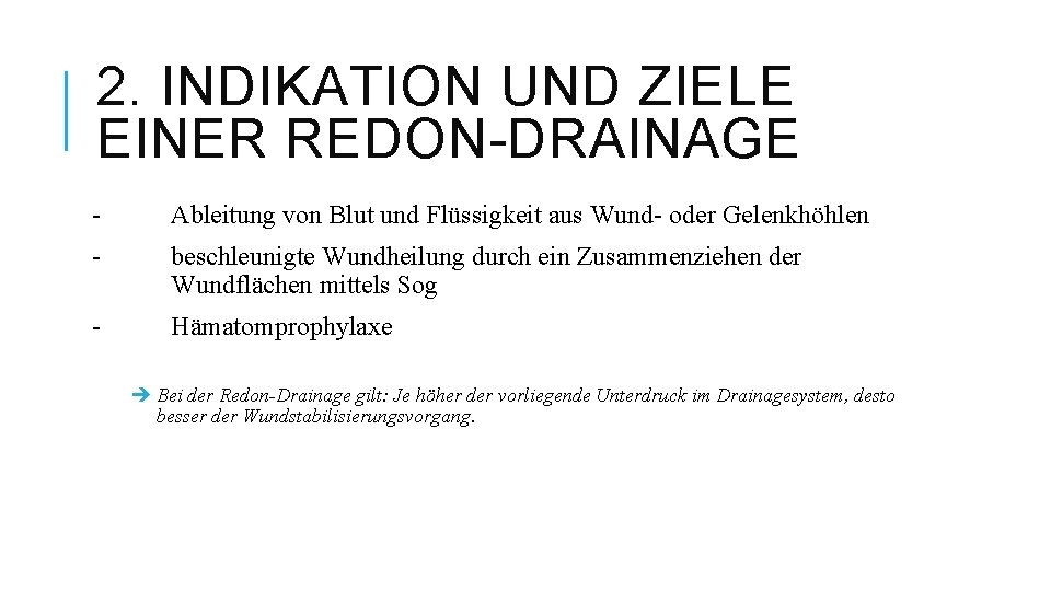 2. INDIKATION UND ZIELE EINER REDON-DRAINAGE - Ableitung von Blut und Flüssigkeit aus Wund-