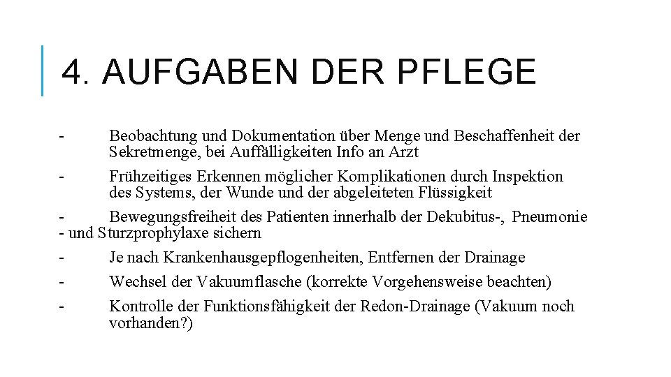 4. AUFGABEN DER PFLEGE - Beobachtung und Dokumentation über Menge und Beschaffenheit der Sekretmenge,