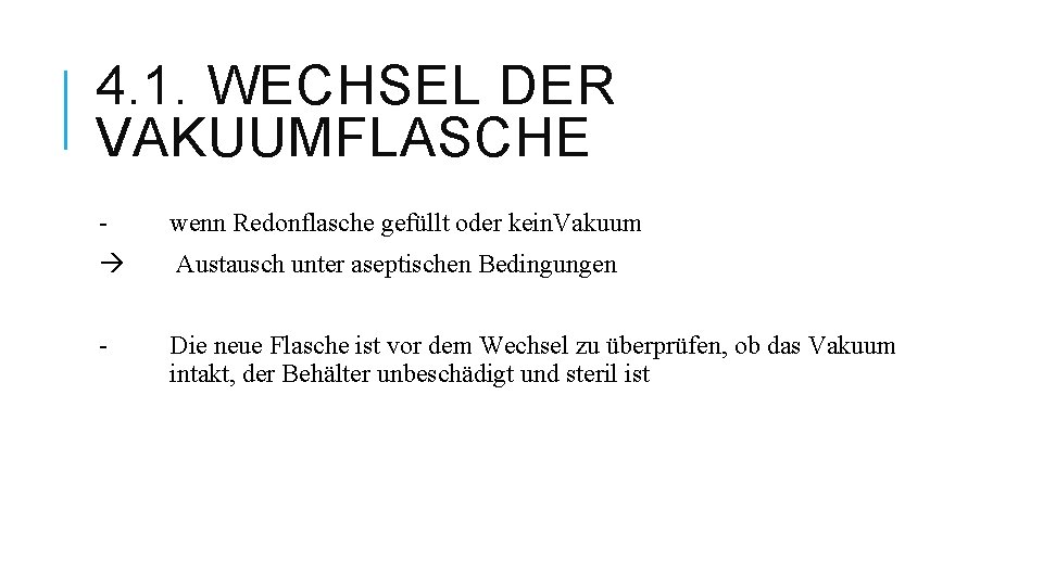 4. 1. WECHSEL DER VAKUUMFLASCHE - wenn Redonflasche gefüllt oder kein. Vakuum Austausch unter