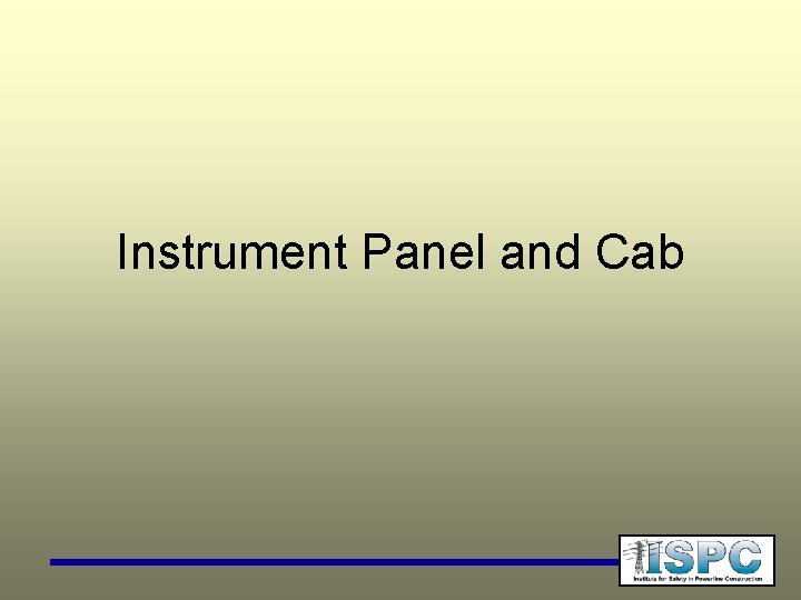 Instrument Panel and Cab 