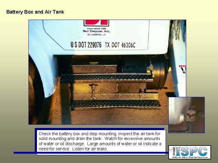 Battery Box and Air Tank Check the battery box and step mounting. Inspect the