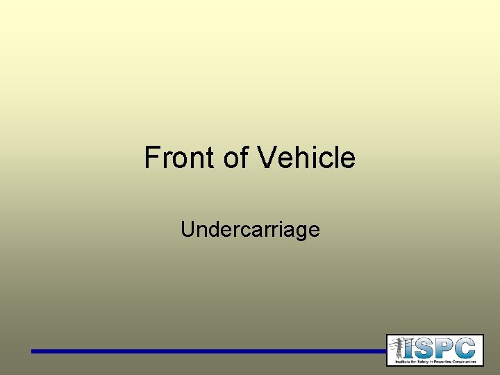 Front of Vehicle Undercarriage 