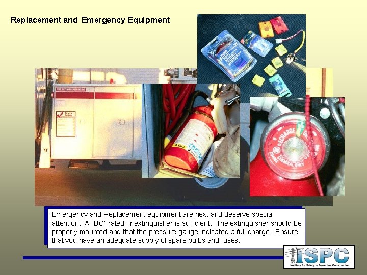 Replacement and Emergency Equipment Emergency and Replacement equipment are next and deserve special attention.