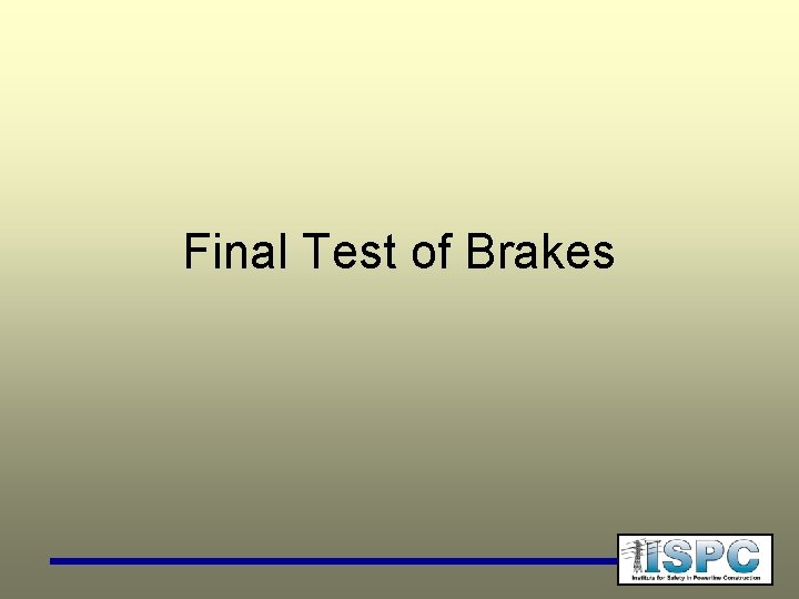 Final Test of Brakes 