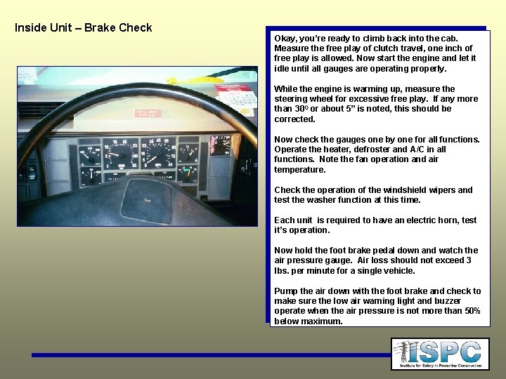 Inside Unit – Brake Check Okay, you’re ready to climb back into the cab.