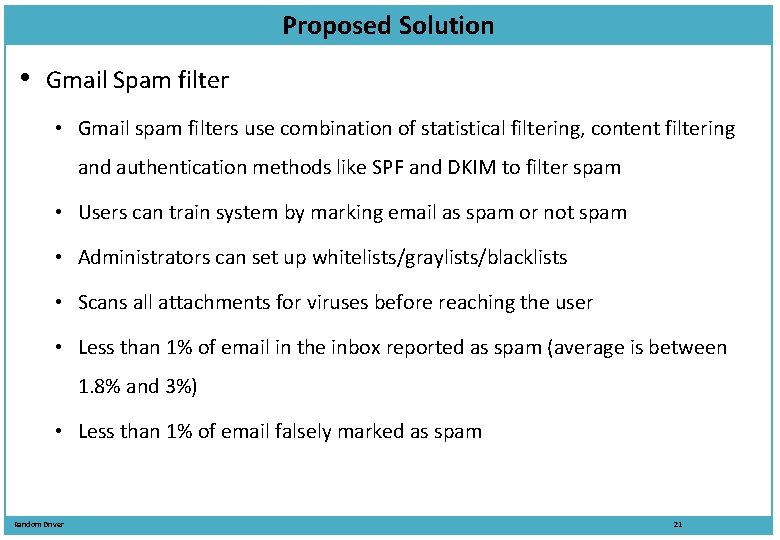 Proposed Solution • Gmail Spam filter • Gmail spam filters use combination of statistical