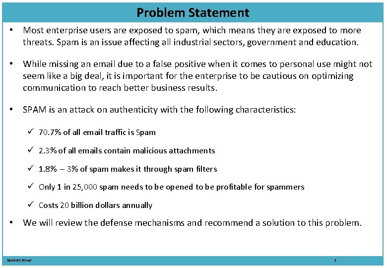 Problem Statement • Most enterprise users are exposed to spam, which means they are