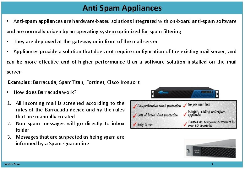 Anti Spam Appliances • Anti-spam appliances are hardware-based solutions integrated with on-board anti-spam software