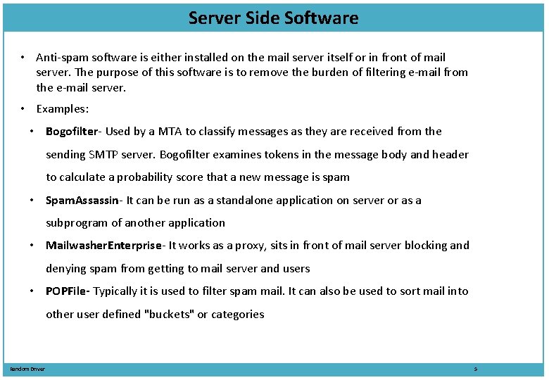 Server Side Software • Anti-spam software is either installed on the mail server itself