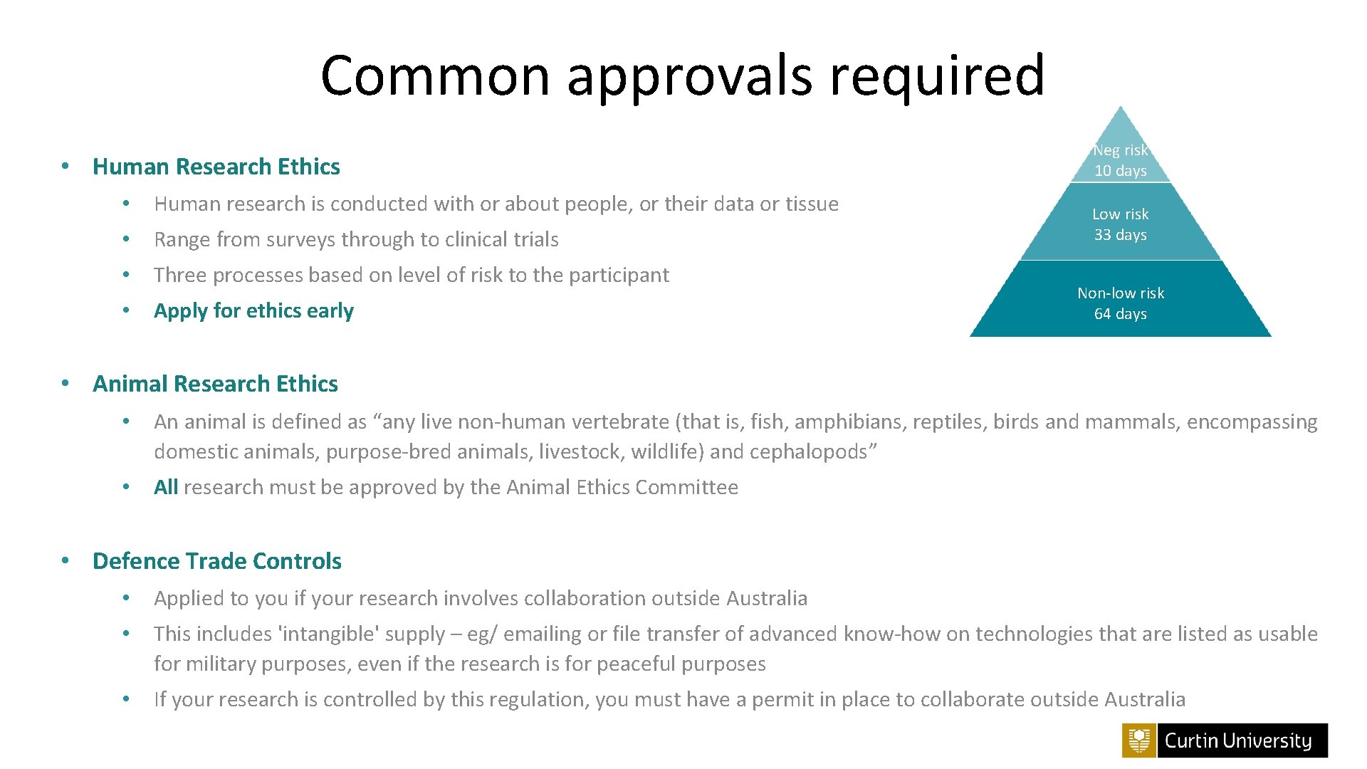 Common approvals required • Human Research Ethics • Human research is conducted with or