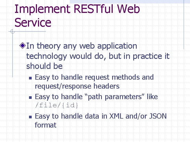 Implement RESTful Web Service In theory any web application technology would do, but in