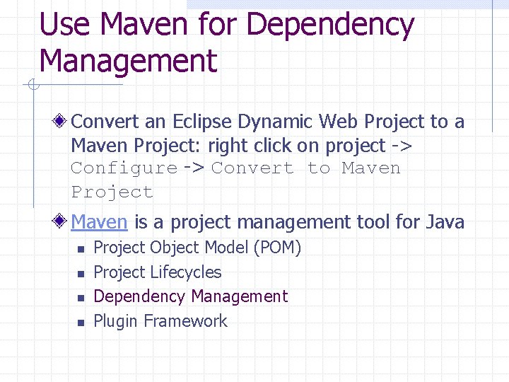 Use Maven for Dependency Management Convert an Eclipse Dynamic Web Project to a Maven