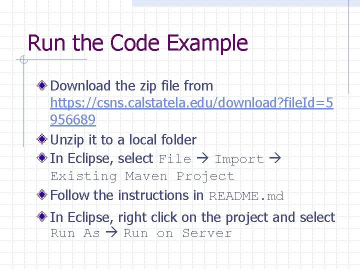 Run the Code Example Download the zip file from https: //csns. calstatela. edu/download? file.