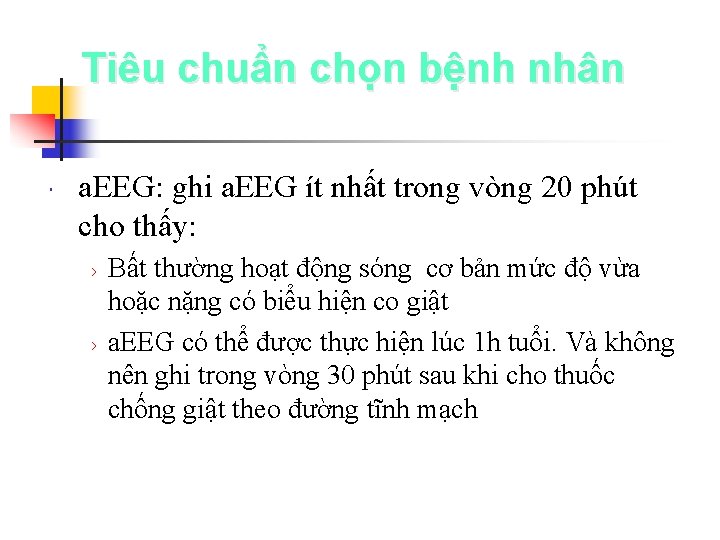 Tiêu chuẩn chọn bệnh nhân a. EEG: ghi a. EEG ít nhất trong vòng