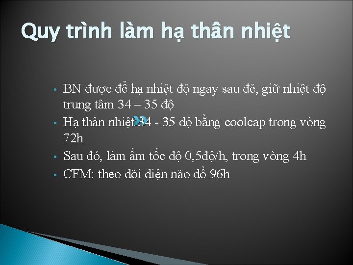 Quy trình làm hạ thân nhiệt • • BN được để hạ nhiệt độ