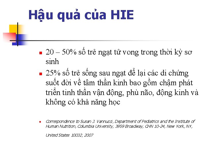 Hậu quả của HIE n n n 20 – 50% số trẻ ngạt tử