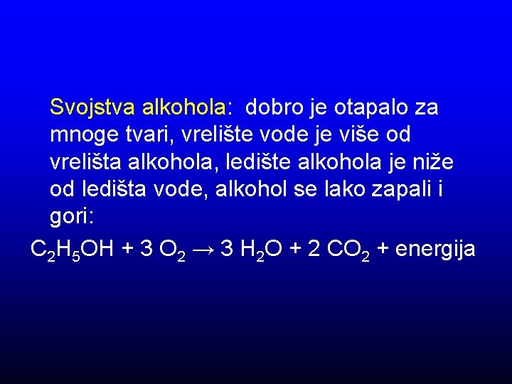 Svojstva alkohola: dobro je otapalo za mnoge tvari, vrelište vode je više od vrelišta