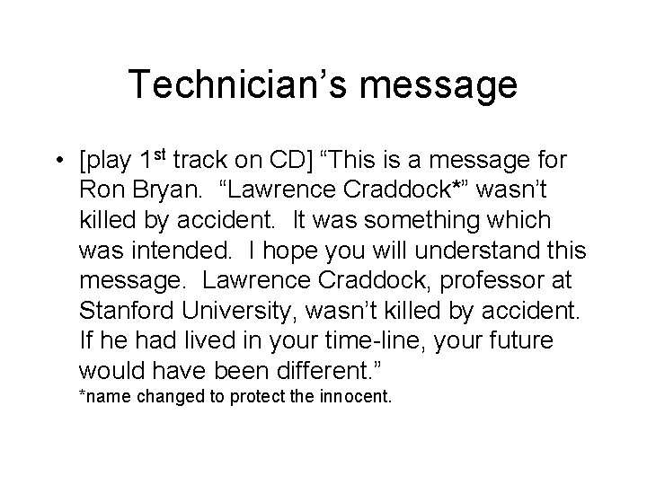 Technician’s message • [play 1 st track on CD] “This is a message for