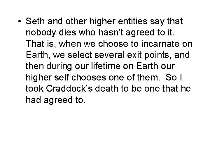  • Seth and other higher entities say that nobody dies who hasn’t agreed