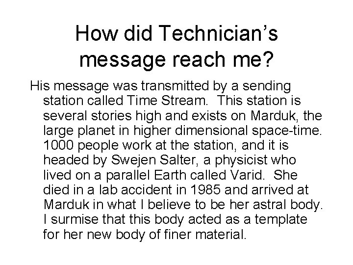 How did Technician’s message reach me? His message was transmitted by a sending station