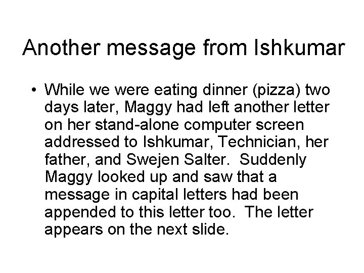 Another message from Ishkumar • While we were eating dinner (pizza) two days later,
