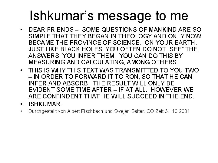 Ishkumar’s message to me • DEAR FRIENDS – SOME QUESTIONS OF MANKIND ARE SO