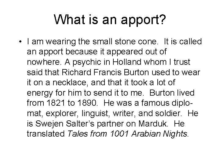 What is an apport? • I am wearing the small stone cone. It is