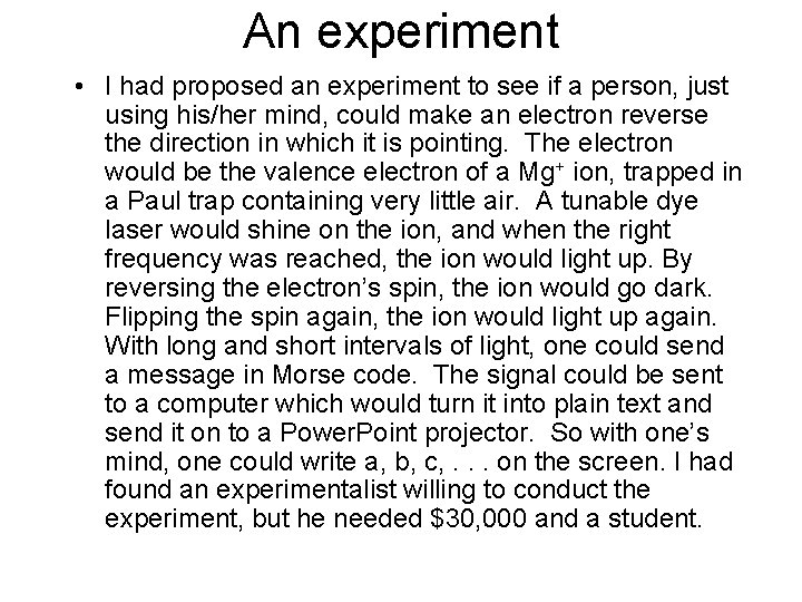 An experiment • I had proposed an experiment to see if a person, just