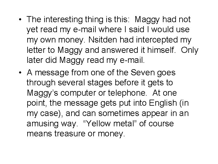  • The interesting thing is this: Maggy had not yet read my e-mail