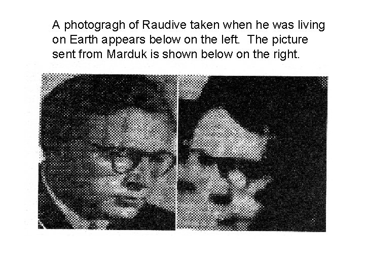 A photogragh of Raudive taken when he was living on Earth appears below on