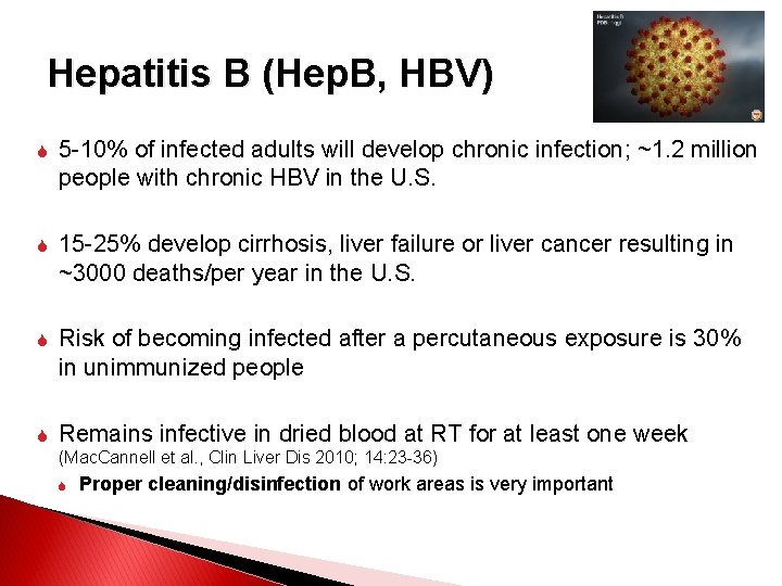 Hepatitis B (Hep. B, HBV) 5 -10% of infected adults will develop chronic infection;