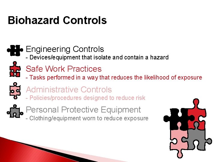 Biohazard Controls Engineering Controls - Devices/equipment that isolate and contain a hazard Safe Work