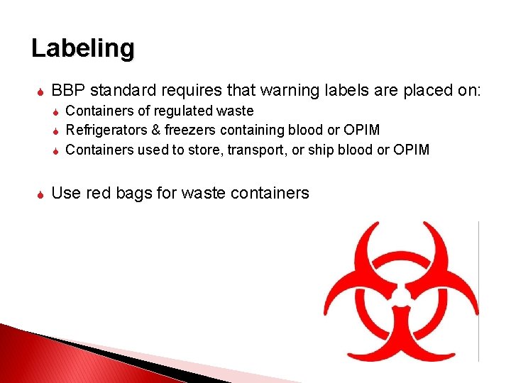 Labeling BBP standard requires that warning labels are placed on: Containers of regulated waste