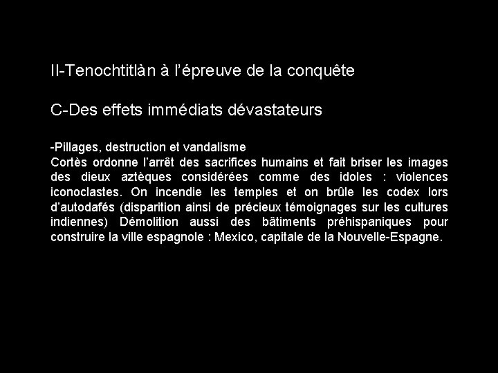 II-Tenochtitlàn à l’épreuve de la conquête C-Des effets immédiats dévastateurs -Pillages, destruction et vandalisme