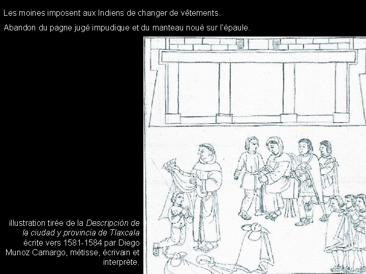 Les moines imposent aux Indiens de changer de vêtements. Abandon du pagne jugé impudique