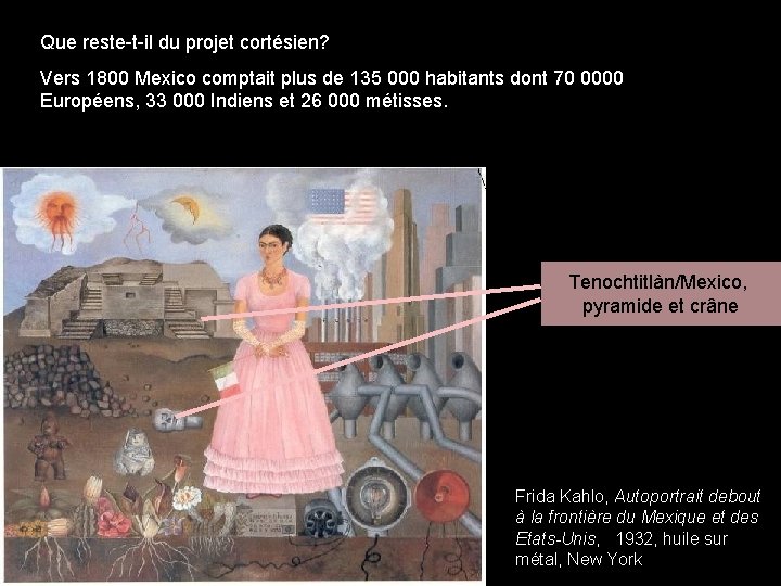Que reste-t-il du projet cortésien? Vers 1800 Mexico comptait plus de 135 000 habitants