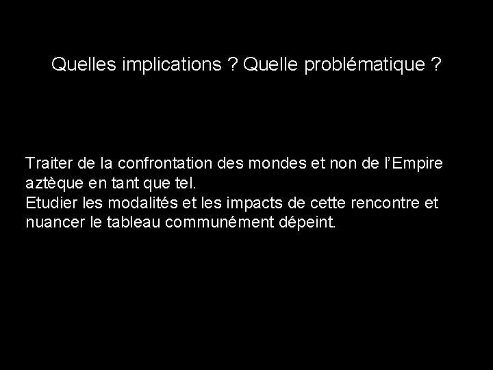 Quelles implications ? Quelle problématique ? Traiter de la confrontation des mondes et non