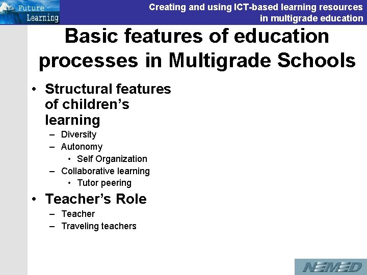 Creating and using ICT-based learning resources in multigrade education Basic features of education processes Creating and using ICT-based learning resources in multigrade education Basic features of education processes