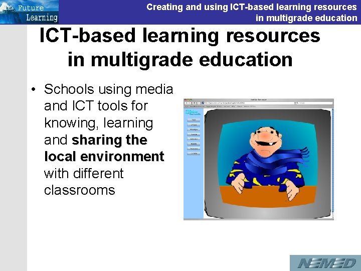 Creating and using ICT-based learning resources in multigrade education • Schools using media and Creating and using ICT-based learning resources in multigrade education • Schools using media and