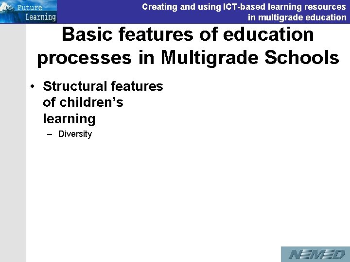 Creating and using ICT-based learning resources in multigrade education Basic features of education processes Creating and using ICT-based learning resources in multigrade education Basic features of education processes