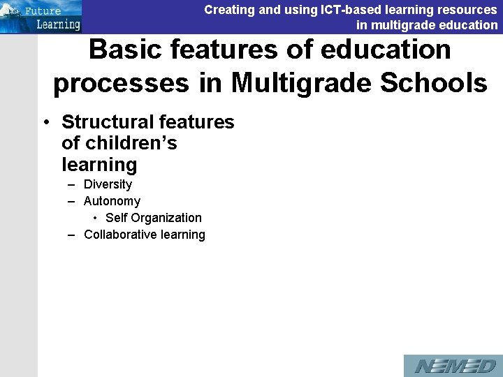Creating and using ICT-based learning resources in multigrade education Basic features of education processes Creating and using ICT-based learning resources in multigrade education Basic features of education processes