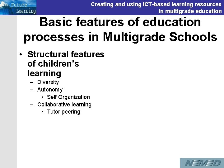 Creating and using ICT-based learning resources in multigrade education Basic features of education processes Creating and using ICT-based learning resources in multigrade education Basic features of education processes